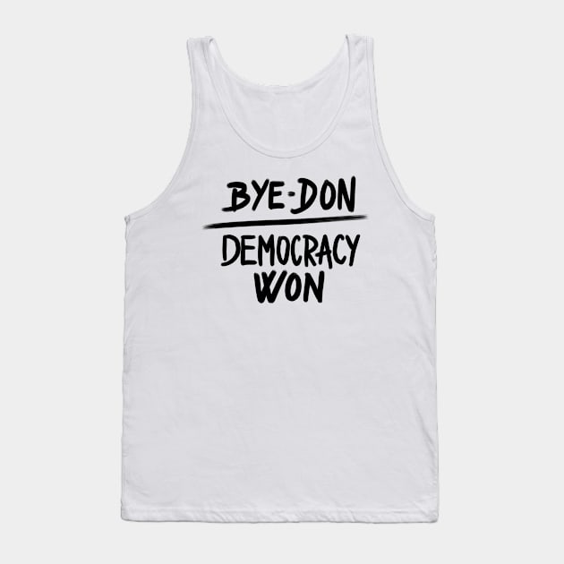 Bye Don - Democracy Won Joe Biden President Tank Top by Bohemian Designer